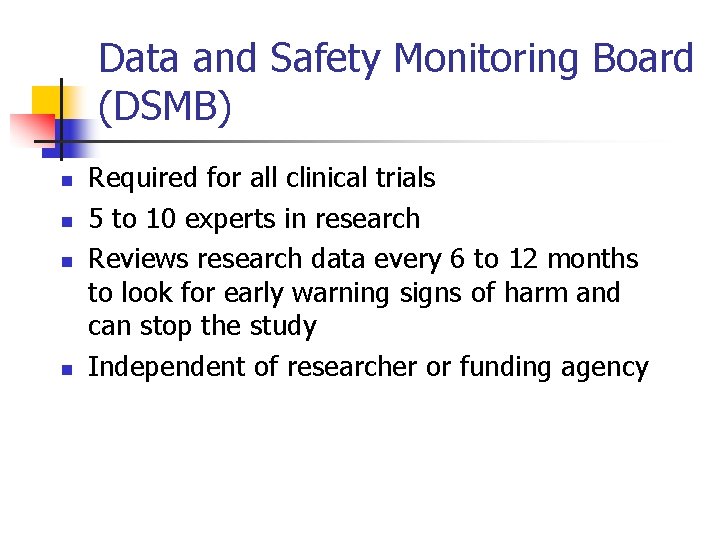 Data and Safety Monitoring Board (DSMB) n n Required for all clinical trials 5