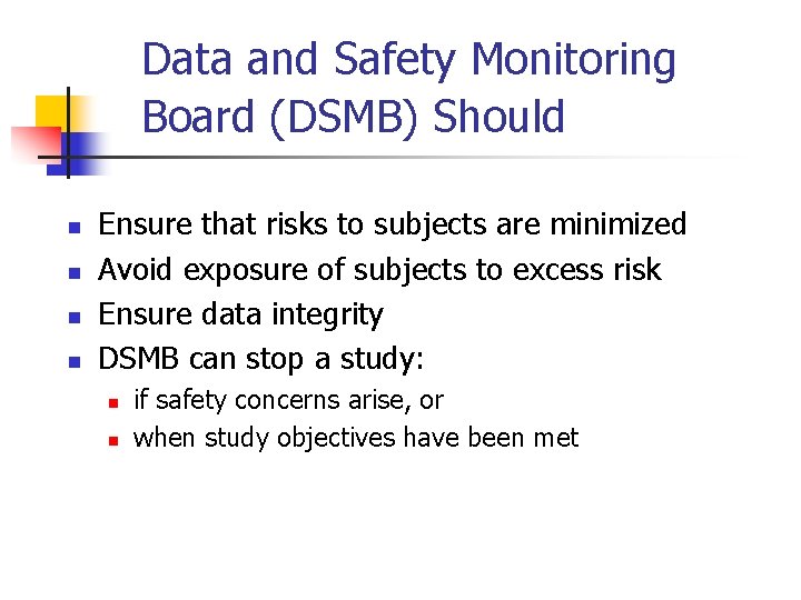 Data and Safety Monitoring Board (DSMB) Should n n Ensure that risks to subjects