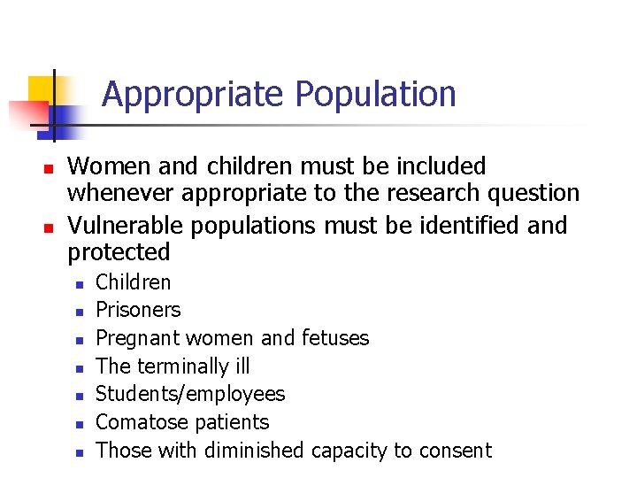 Appropriate Population n n Women and children must be included whenever appropriate to the