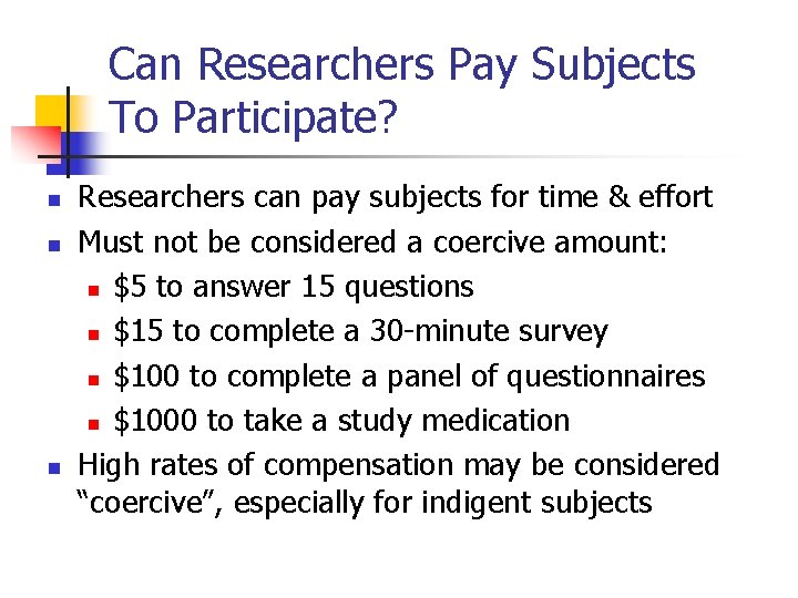 Can Researchers Pay Subjects To Participate? n n n Researchers can pay subjects for