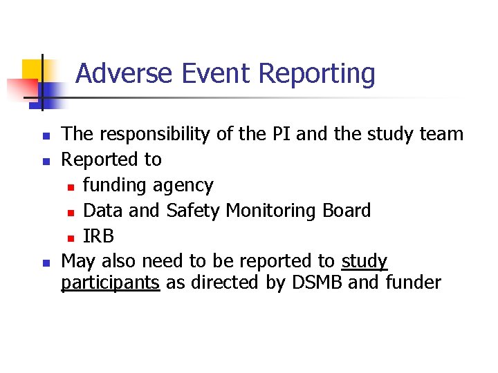 Adverse Event Reporting n n n The responsibility of the PI and the study