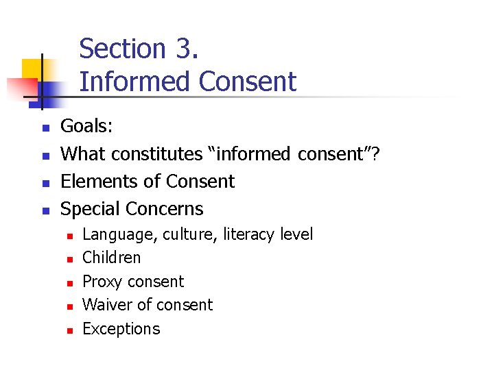 Section 3. Informed Consent n n Goals: What constitutes “informed consent”? Elements of Consent