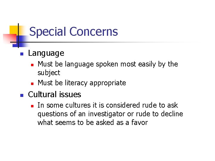 Special Concerns n Language n n n Must be language spoken most easily by