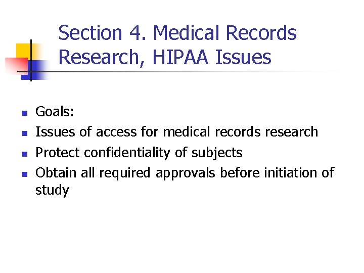 Section 4. Medical Records Research, HIPAA Issues n n Goals: Issues of access for