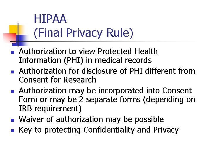 HIPAA (Final Privacy Rule) n n n Authorization to view Protected Health Information (PHI)