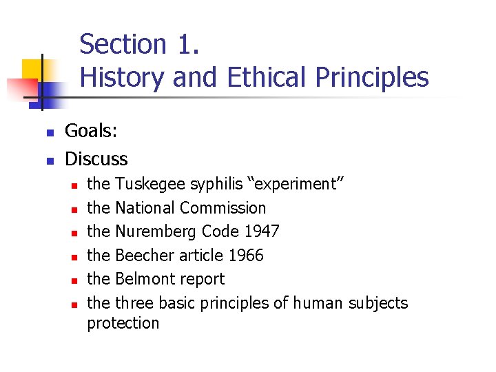 Section 1. History and Ethical Principles n n Goals: Discuss n n n the