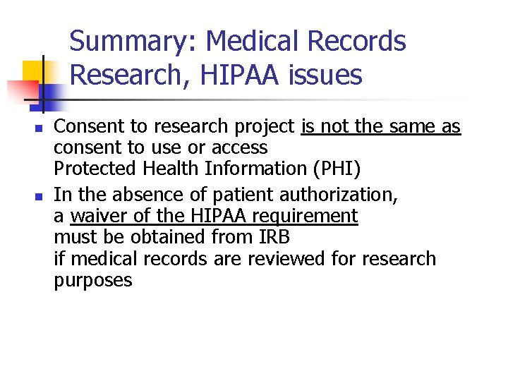 Summary: Medical Records Research, HIPAA issues n n Consent to research project is not