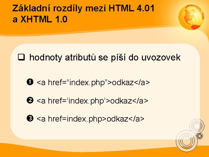Základní rozdíly mezi HTML 4. 01 a XHTML 1. 0 q hodnoty atributů se