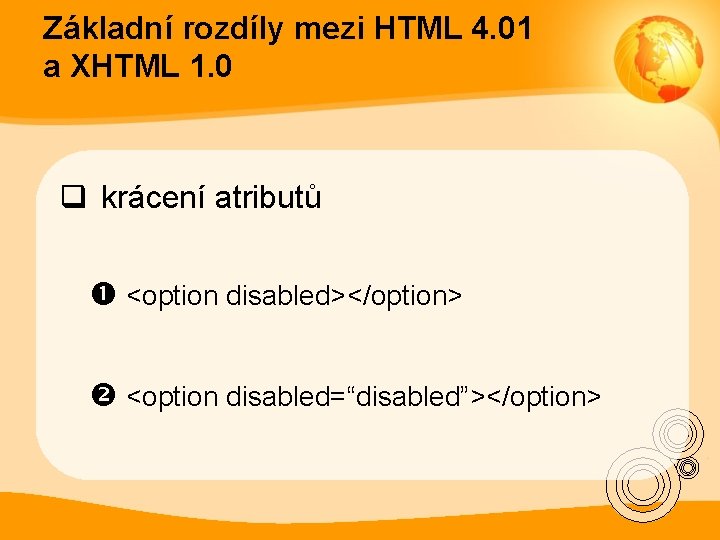 Základní rozdíly mezi HTML 4. 01 a XHTML 1. 0 q krácení atributů <option