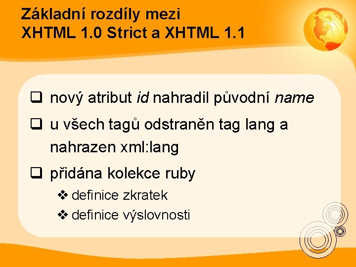 Základní rozdíly mezi XHTML 1. 0 Strict a XHTML 1. 1 q nový atribut