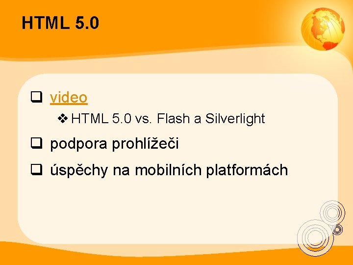 HTML 5. 0 q video v HTML 5. 0 vs. Flash a Silverlight q