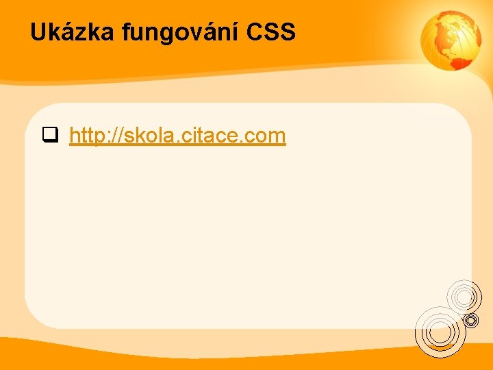 Ukázka fungování CSS q http: //skola. citace. com 