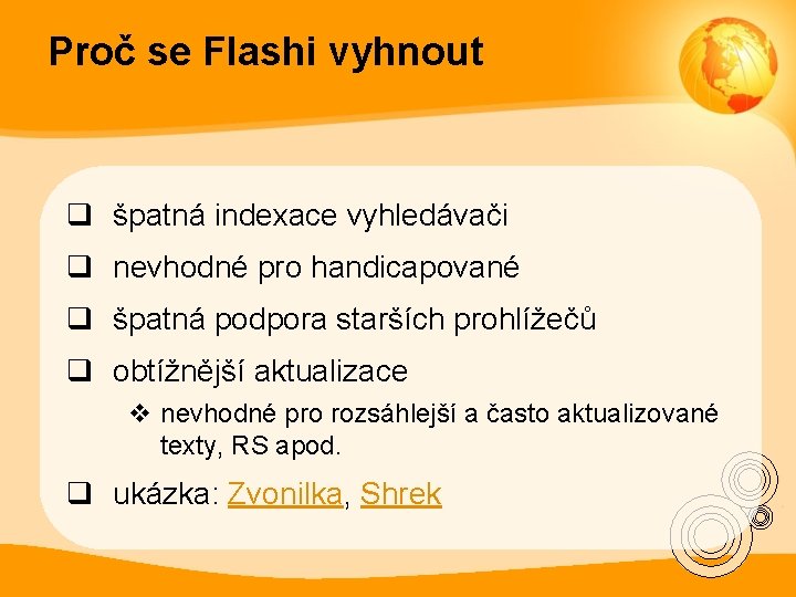 Proč se Flashi vyhnout q špatná indexace vyhledávači q nevhodné pro handicapované q špatná