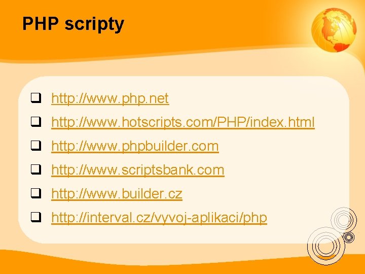 PHP scripty q http: //www. php. net q http: //www. hotscripts. com/PHP/index. html q