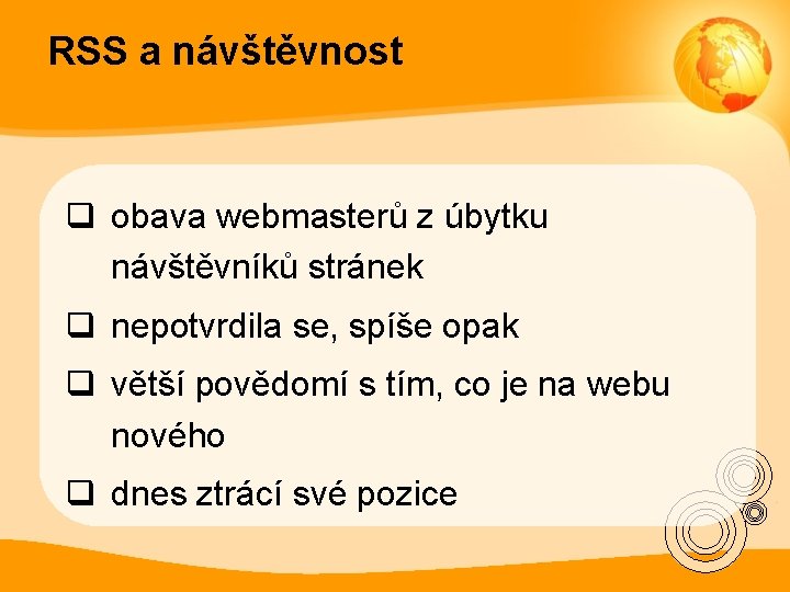 RSS a návštěvnost q obava webmasterů z úbytku návštěvníků stránek q nepotvrdila se, spíše