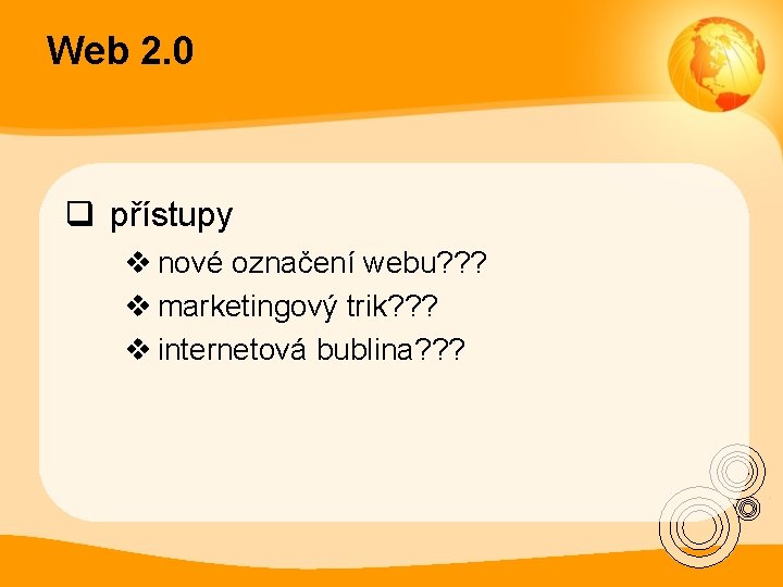 Web 2. 0 q přístupy v nové označení webu? ? ? v marketingový trik?