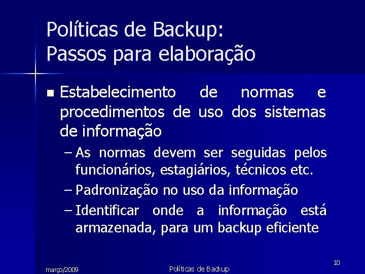 Políticas de Backup: Passos para elaboração n Estabelecimento de normas e procedimentos de uso