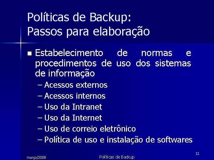 Políticas de Backup: Passos para elaboração n Estabelecimento de normas e procedimentos de uso