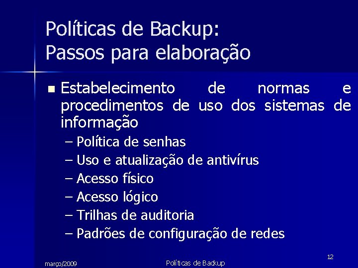 Políticas de Backup: Passos para elaboração n Estabelecimento de normas e procedimentos de uso