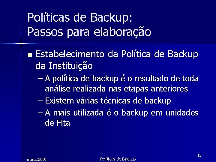 Políticas de Backup: Passos para elaboração n Estabelecimento da Política de Backup da Instituição