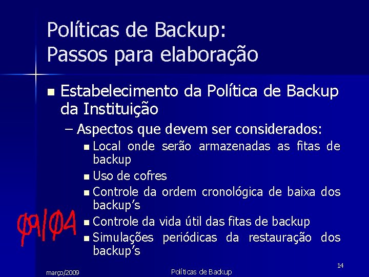 Políticas de Backup: Passos para elaboração n Estabelecimento da Política de Backup da Instituição