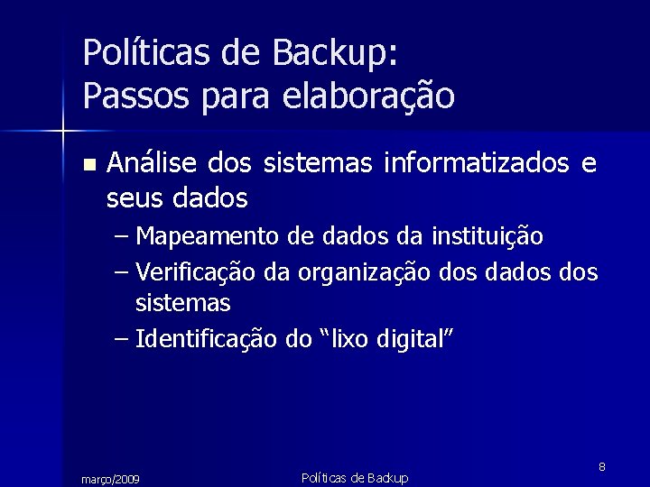 Políticas de Backup: Passos para elaboração n Análise dos sistemas informatizados e seus dados