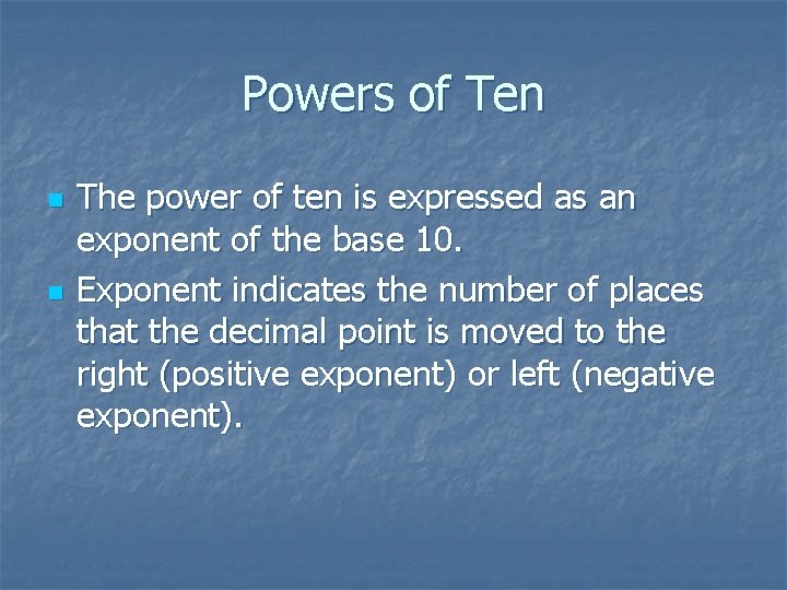 Powers of Ten n n The power of ten is expressed as an exponent