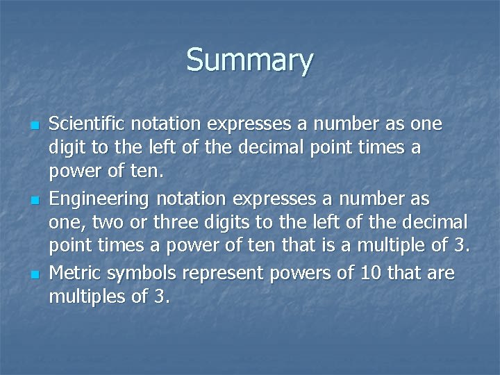 Summary n n n Scientific notation expresses a number as one digit to the