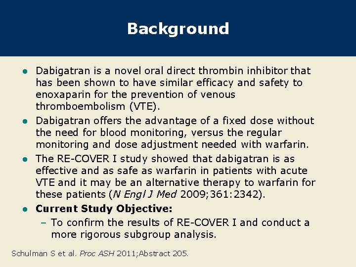 Background Dabigatran is a novel oral direct thrombin inhibitor that has been shown to