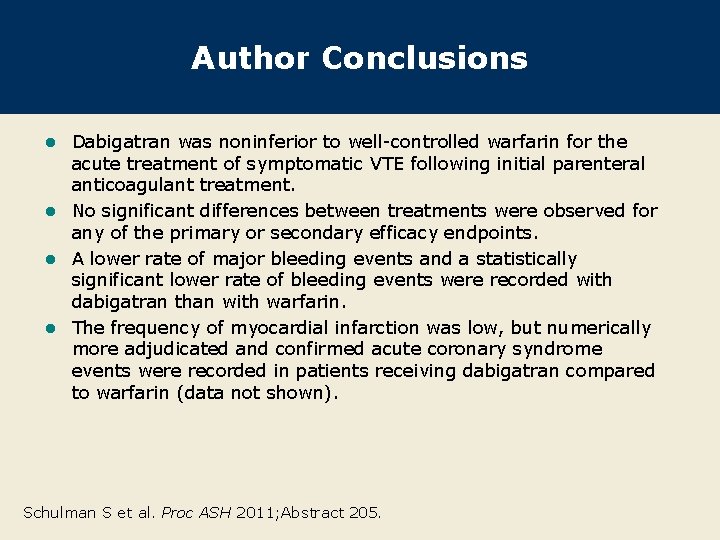 Author Conclusions Dabigatran was noninferior to well-controlled warfarin for the acute treatment of symptomatic