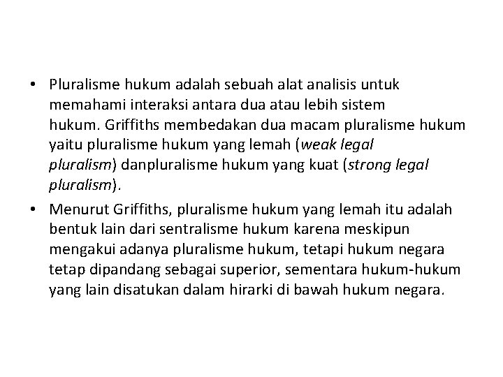  • Pluralisme hukum adalah sebuah alat analisis untuk memahami interaksi antara dua atau