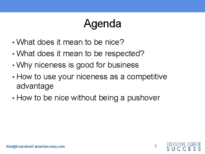 Agenda • What does it mean to be nice? • What does it mean