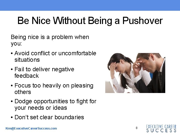 Be Nice Without Being a Pushover Being nice is a problem when you: •