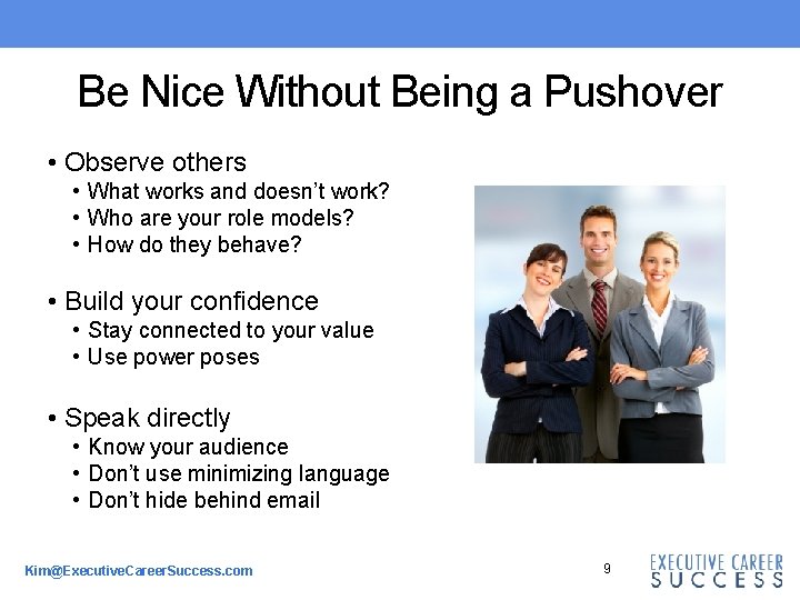 Be Nice Without Being a Pushover • Observe others • What works and doesn’t