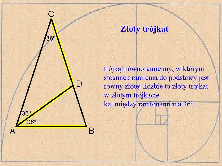C Złoty trójkąt 36º trójkąt równoramienny, w którym stosunek ramienia do podstawy jest równy