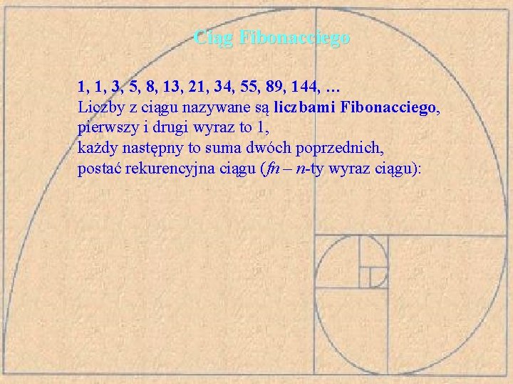 Ciąg Fibonacciego 1, 1, 3, 5, 8, 13, 21, 34, 55, 89, 144, …