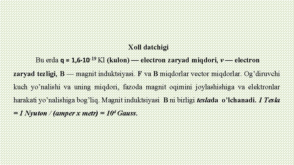  Xoll datchigi Bu erda q = 1, 6 10 -19 Kl (kulon) —