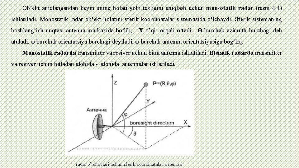 Ob’ekt aniqlangandan keyin uning holati yoki tezligini aniqlash uchun monostatik radar (rasm 4. 4)