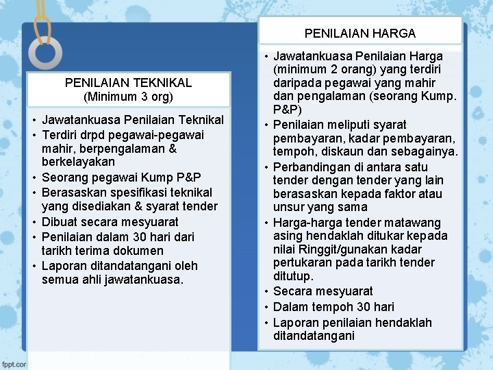 PENILAIAN HARGA PENILAIAN TEKNIKAL (Minimum 3 org) • Jawatankuasa Penilaian Teknikal • Terdiri drpd