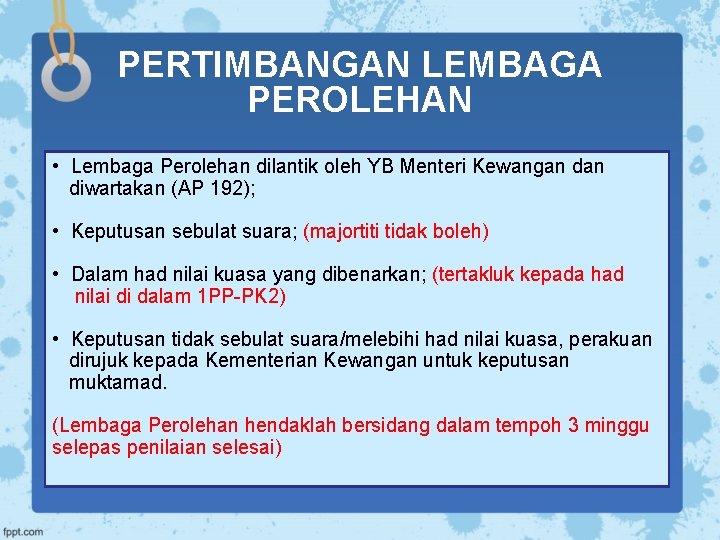 PERTIMBANGAN LEMBAGA PEROLEHAN • Lembaga Perolehan dilantik oleh YB Menteri Kewangan dan diwartakan (AP