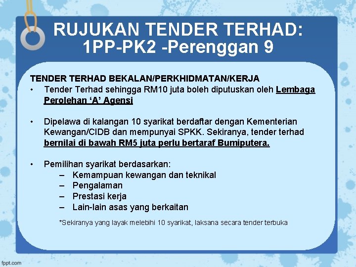 RUJUKAN TENDER TERHAD: 1 PP-PK 2 -Perenggan 9 TENDER TERHAD BEKALAN/PERKHIDMATAN/KERJA • Tender Terhad