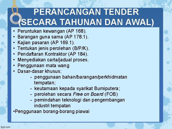 PERANCANGAN TENDER (SECARA TAHUNAN DAN AWAL) • Peruntukan kewangan (AP 168). • Barangan guna