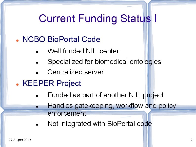 Current Funding Status I NCBO Bio. Portal Code Well funded NIH center Specialized for