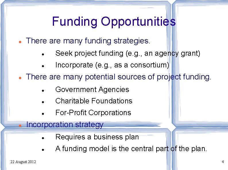 Funding Opportunities There are many funding strategies. Seek project funding (e. g. , an