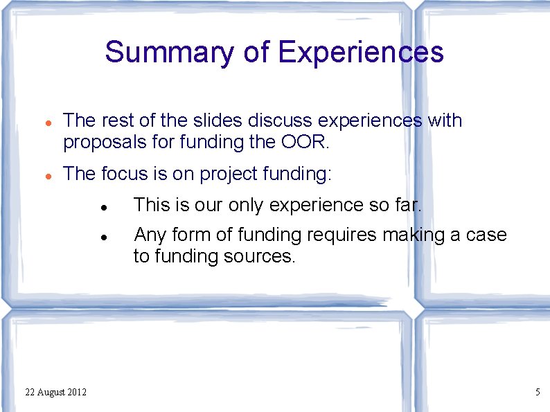 Summary of Experiences The rest of the slides discuss experiences with proposals for funding