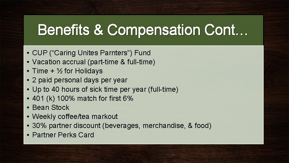 Benefits & Compensation Cont… • • • CUP (“Caring Unites Parnters”) Fund Vacation accrual