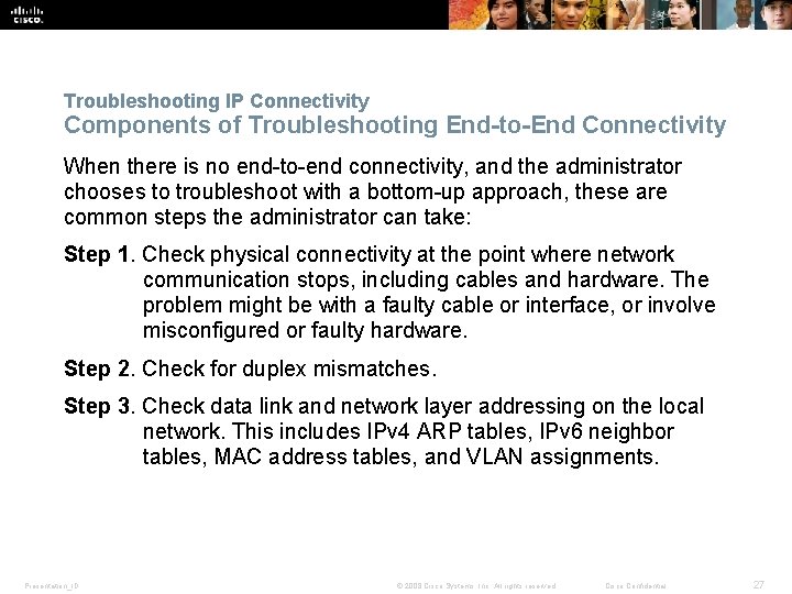 Troubleshooting IP Connectivity Components of Troubleshooting End-to-End Connectivity When there is no end-to-end connectivity,