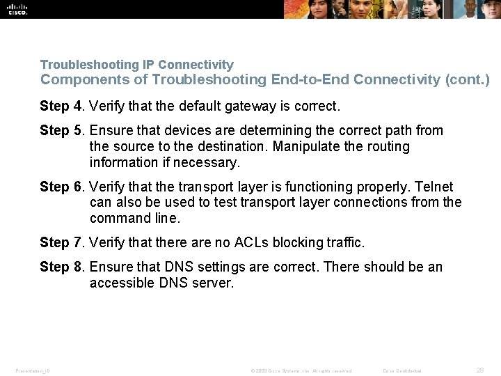 Troubleshooting IP Connectivity Components of Troubleshooting End-to-End Connectivity (cont. ) Step 4. Verify that