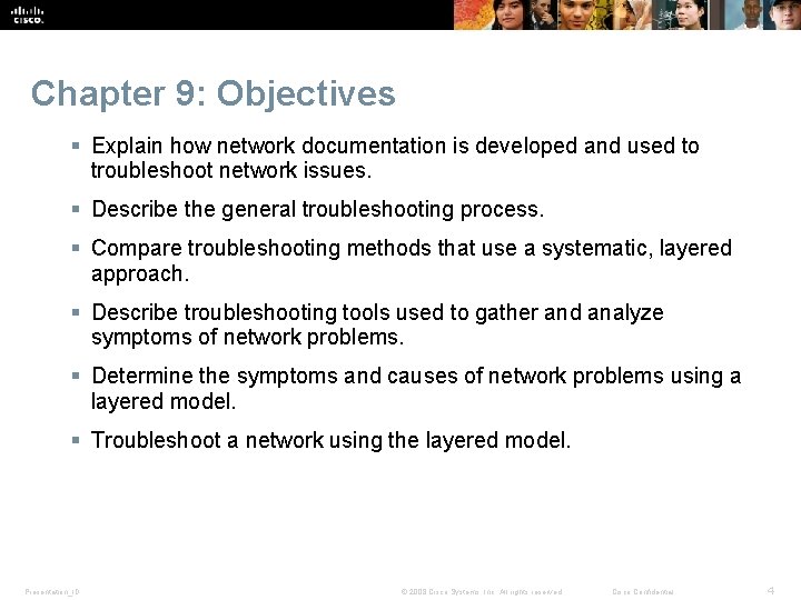 Chapter 9: Objectives § Explain how network documentation is developed and used to troubleshoot