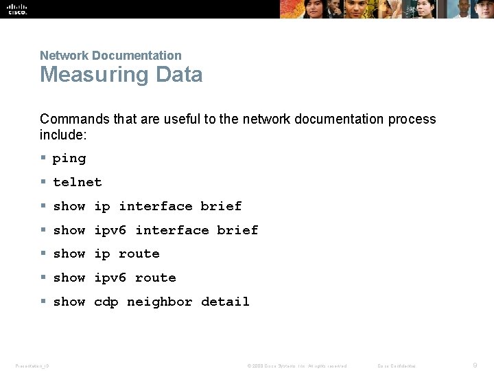 Network Documentation Measuring Data Commands that are useful to the network documentation process include: